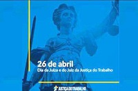 26 de abril: Dia do Juiz e da Juíza do Trabalho