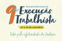 9ª Semana Nacional da Execução Trabalhista será realizada de 16 a 20 de setembro