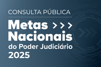 CNJ realiza consulta pública sobre as propostas de metas nacionais de 2025