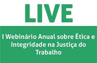 1º Webinário Anual sobre Ética e Integridade na Justiça do Trabalho começa nesta quinta (30)