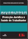 Livro Proteção Jurídica à Saúde do Trabalhador tem nova edição (imagem 1)