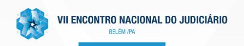 Belém do Pará vai sediar VII Encontro Nacional do Judiciário (imagem 1)