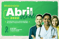 Inscrições abertas para o webinário “Abril Verde 2022: construindo uma cultura positiva de saúde e segurança do trabalho”