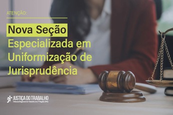 card com fundo que traz uma pessoa escrevendo em papel e vestida com paletó. Há martelo de juiz ao lado dela. Está escrito em amarelo- Atenção - Nova Seção Especializada em Uniformização de Jurisprudência.