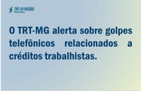 TRT-MG alerta sobre golpes telefônicos relacionados a créditos trabalhistas