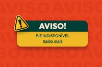 PJe estará indisponível nos dias 14 e 15 de agosto