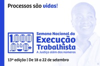 Semana Nacional da Execução Trabalhista 2023 será de 18 a 22 de setembro