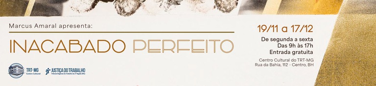 Pequeno banner com informações sobre a exposição "Inacabado Perfeito" de Marcus Amaral