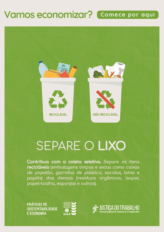 Cartaz sobre separação de resíduos: Vamos economizar? Comece por aqui. Separe o lixo. Contribua com a coleta seletiva. Separe os itens recicláveis (embalagens limpas e secas como caixas de papelão, garrafas de plástico, sacolas, latas e papéis) dos demais (resíduos orgânicos, isopor, papel-toalha, esponjas e outros).))